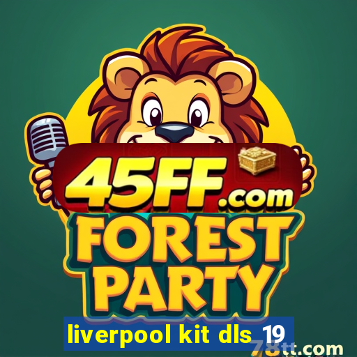 liverpool kit dls 19